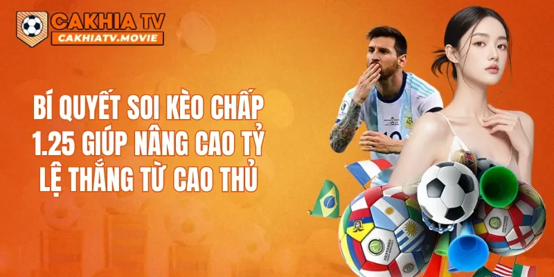 Bí quyết soi kèo chấp 1.25 giúp nâng cao tỷ lệ thắng từ cao thủ