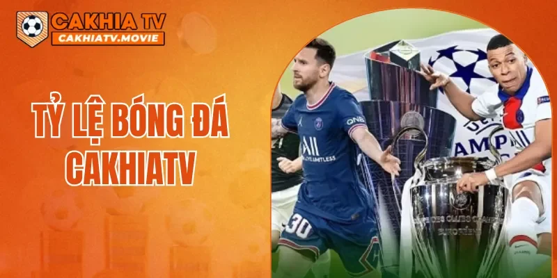 Tỷ Lệ Bóng Đá CAKHIATV